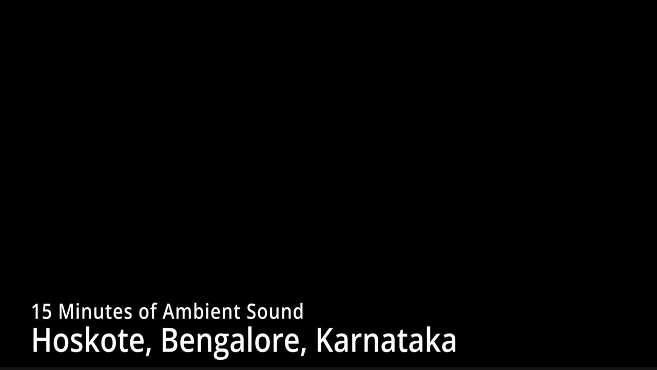 15 Minutes of Ambience in Hotskote near Bangalore India