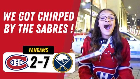 WE GOT CHIRPED BY THE SABRES ! | MTL 2-7 BUF | FANCAM