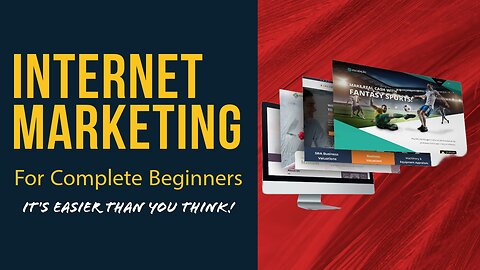 Internet Marketing For Complete Beginners