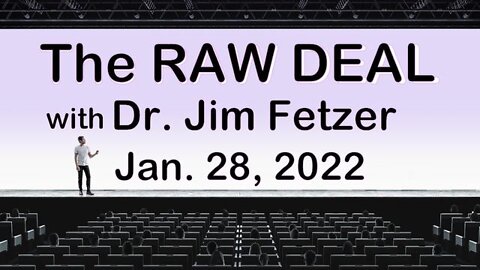The Raw Deal with Dr. Jim Fetzer (28 January 2022)