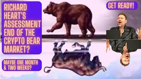 Richard Heart's Assessment End Of The Crypto Bear Market? Maybe One Month & Two Weeks? Get Ready!