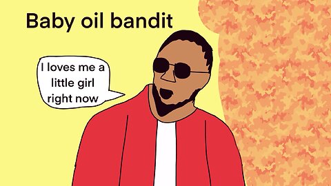 Baby oil bandit