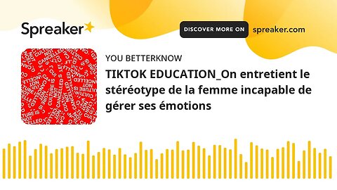 TIKTOK EDUCATION_On entretient le stéréotype de la femme incapable de gérer ses émotions