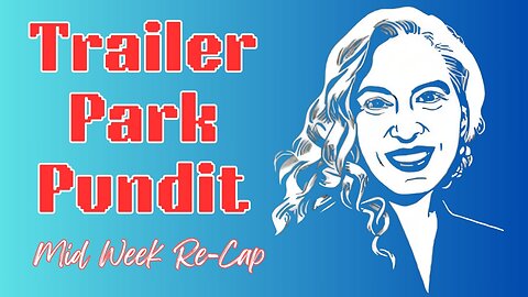 Trailer Park Pundit - MidWeek ReCap - 20240925