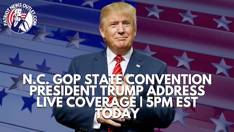 Patriot News Outlet Live | N.C. GOP State Convention | Live Coverage | 5PM EST | 6/5/2021