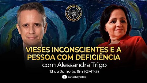 Vieses Inconscientes e a Pessoa com Deficiência Com Alessandra Trigo