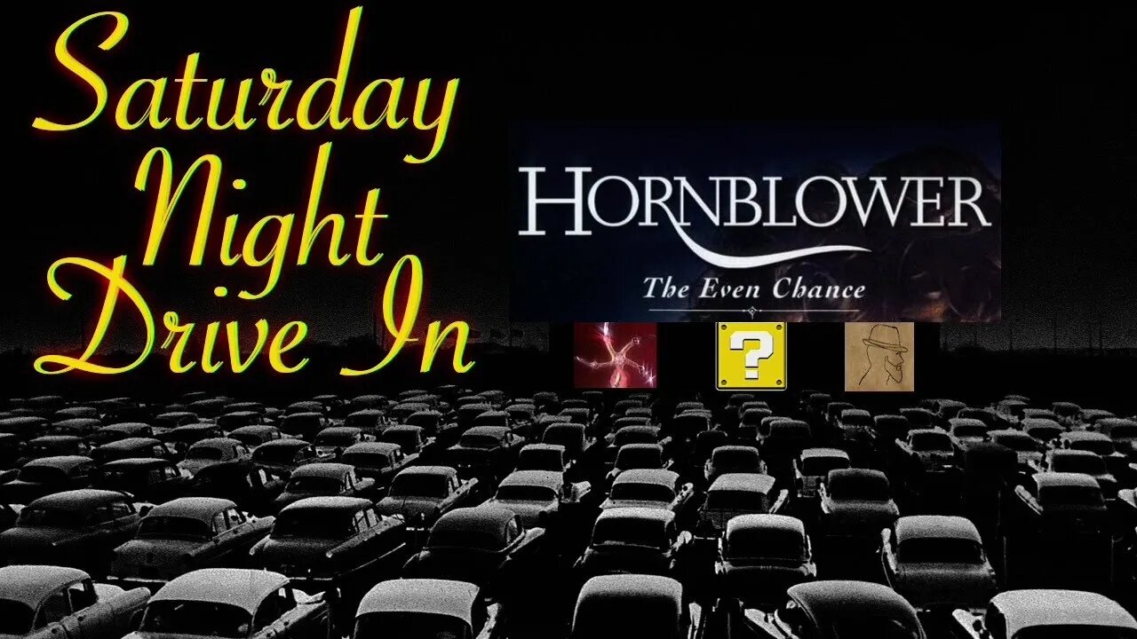 Saturday Night Drive In: Hornblower: The Even Chance