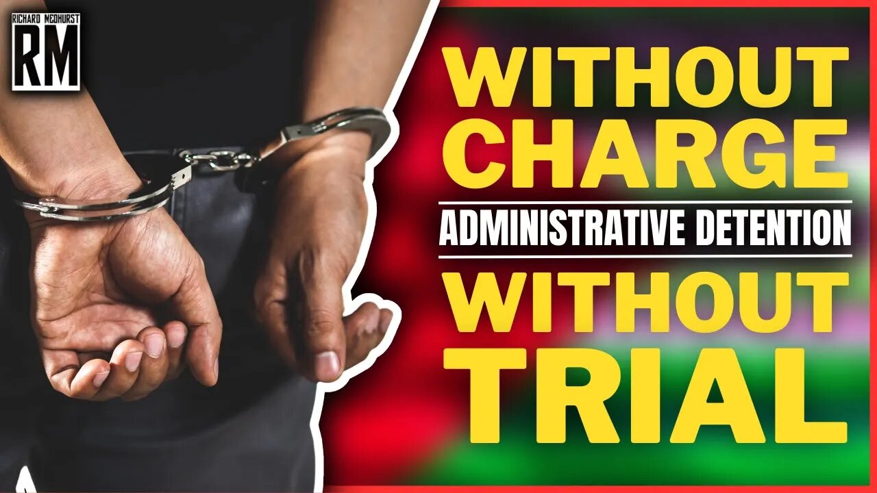 Without Trial, Without Charge | What Is Administrative Detention?