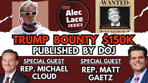 Guests: Rep Matt Gaetz & Rep. Michael Cloud | Bounty on Trump | Spending Bill | The Alec Lace Show