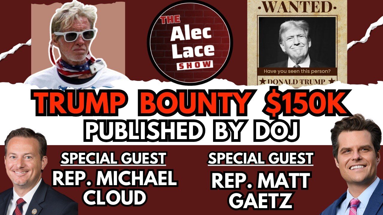 Guests: Rep Matt Gaetz & Rep. Michael Cloud | Bounty on Trump | Spending Bill | The Alec Lace Show