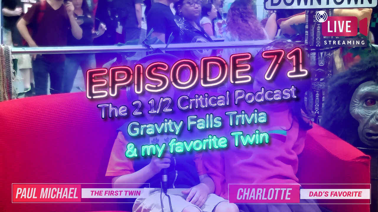 The Two Critical Podcast Episode 71. The 2 1/2 Critical Podcast. Gravity Falls Trivia