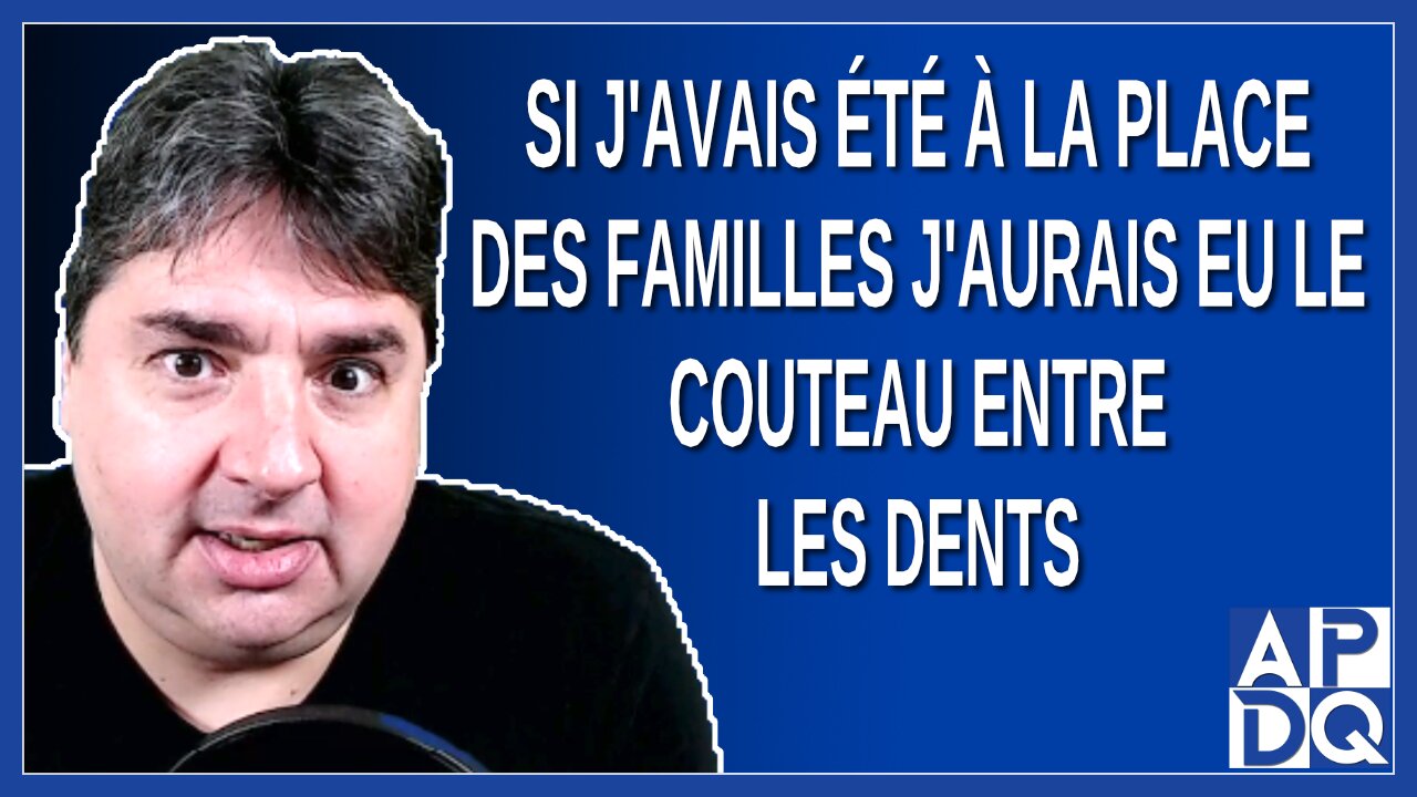 Si j'avais été à la place des familles j'aurais eu le couteau entre les dents. Dit Kamel