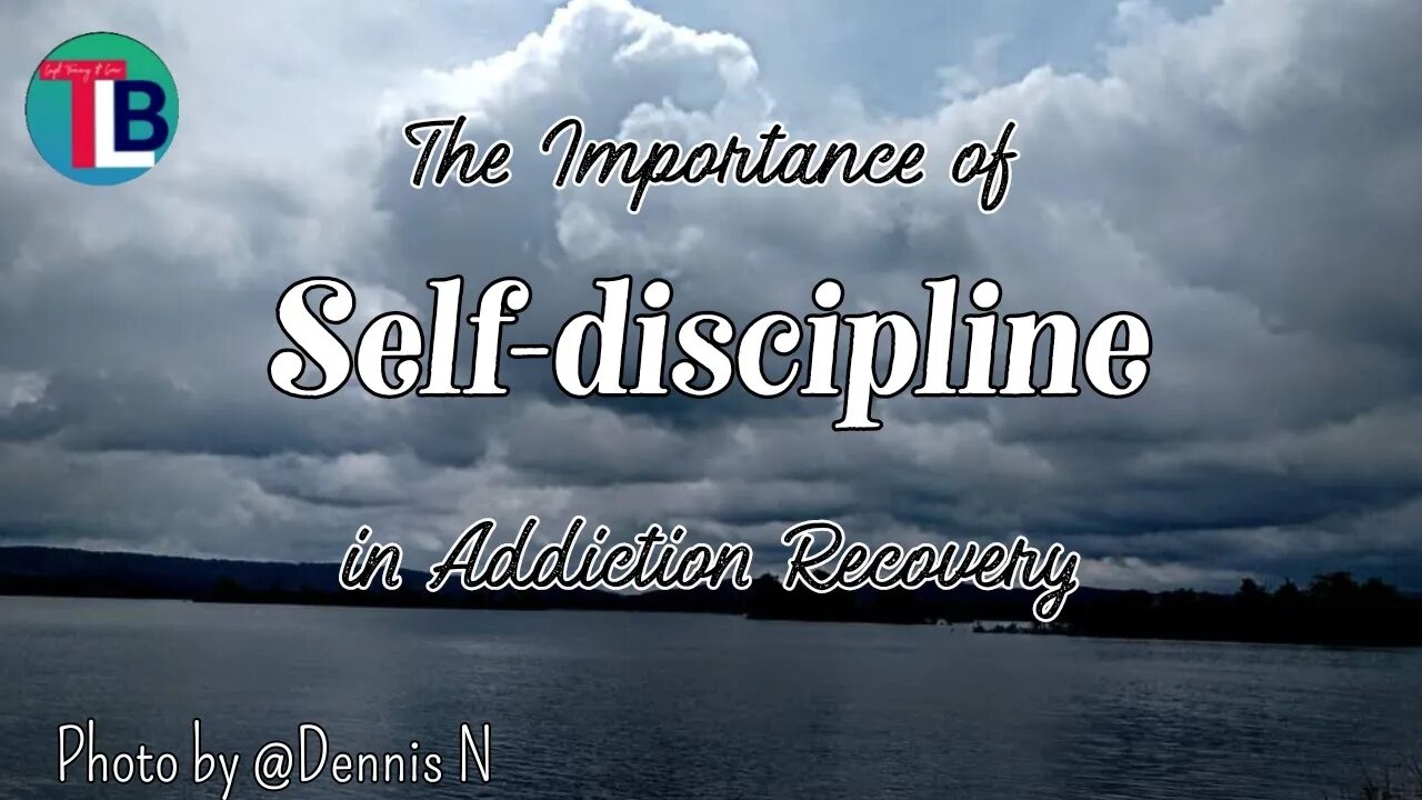 THE IMPORTANCE OF SELF-DISCIPLINE IN ADDICTION RECOVERY
