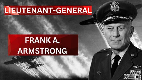 "Unveiling the Legacy of Lieutenant-General Frank Alton Jr. Armstrong (1902-1969)"
