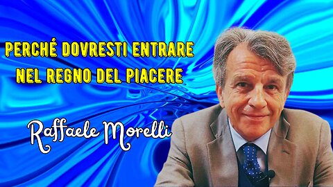 Come e perché dovresti entrare nel regno del piacere secondo Raffaele Morelli