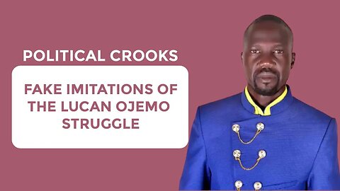 Fake Imitations of Lucan Ojemo Struggle | KDP