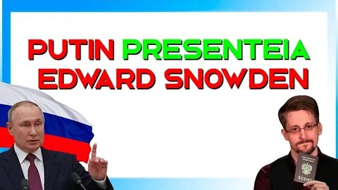 SNOWDEN GANHA PRESENTE DE PUTIN