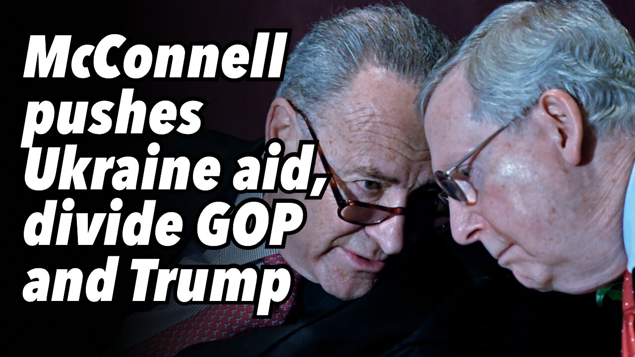 McConnell pushes Ukraine aid, divide GOP and Trump