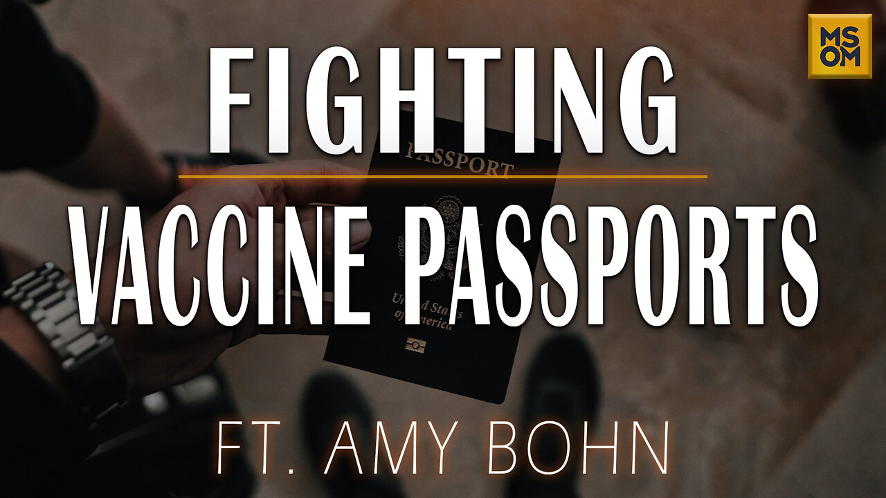 Fighting Vaccine Passports with Amy Bohn | MSOM Ep. 412