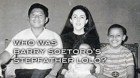 Who Was Barry Soetoro's Stepfather Lolo?