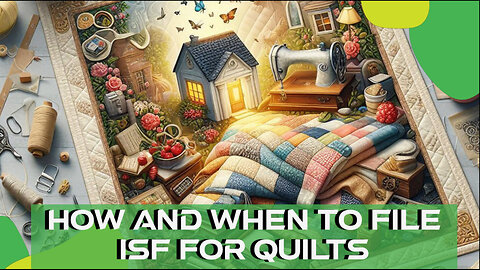 Unlocking the Quilt Customs: Mastering ISF for Smooth Shipments!