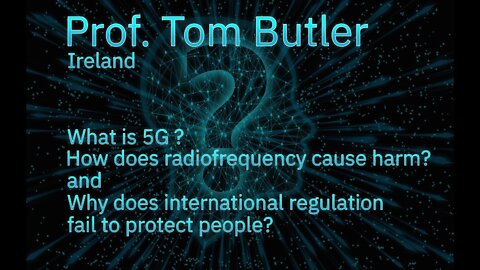 What is 5G and how does radiofrequency cause harm? Prof. Tom Butler.