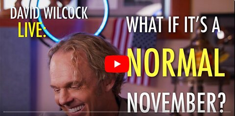 David Wilcock LIVE_What If It's a Normal November