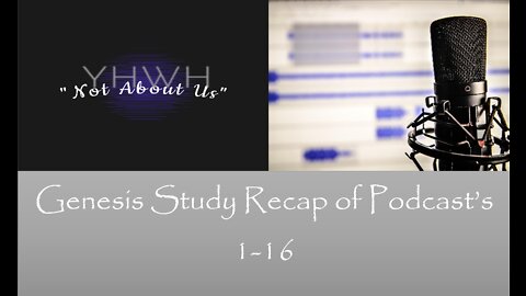Genesis Study Recap of Podcast’s 1-16