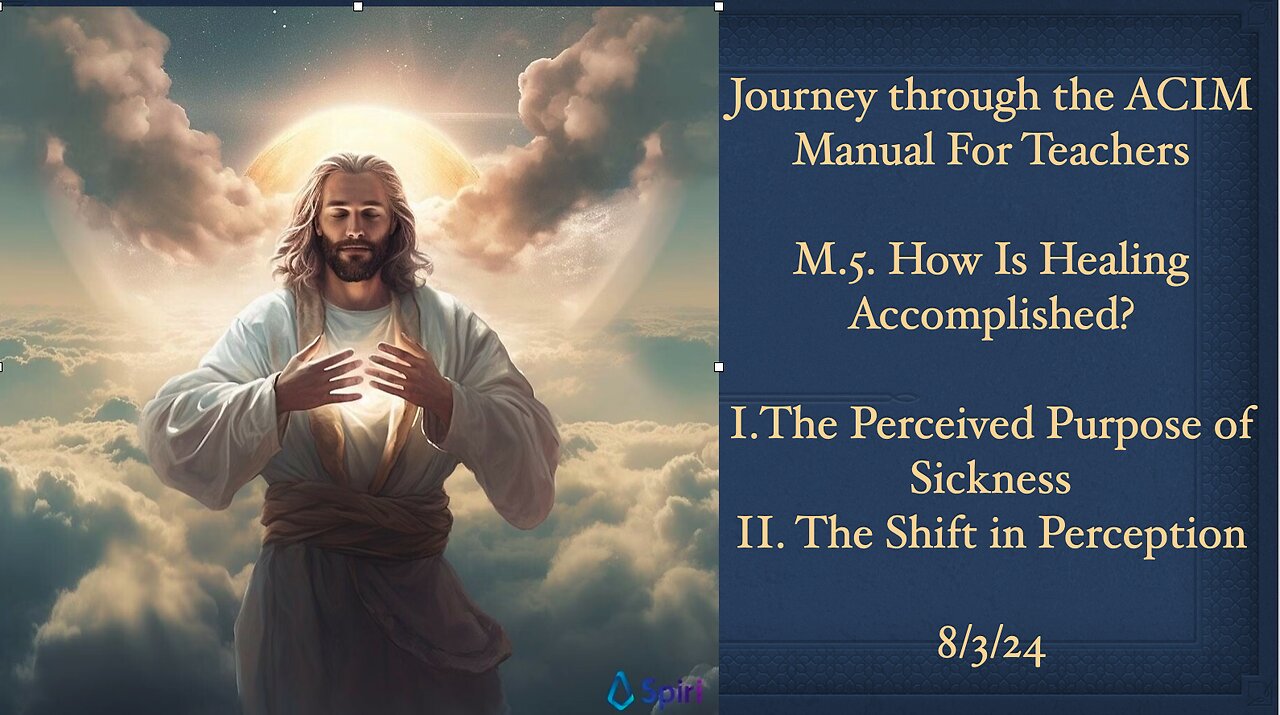 Journey Through The Manual For Teachers, M.5.1-2 How Is Healing Accomplished? 8/3/24