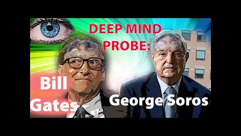 Deep Mind Probe: Bill Gates and George Soros