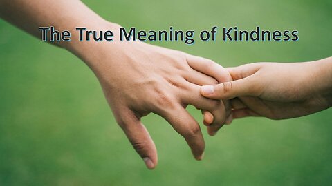 Sermon Only | The True Meaning of Kindness | September 29, 2024