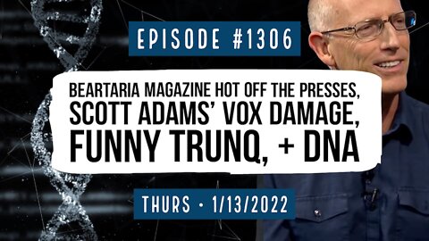 #1306 Beartaria Magazine Hot Off The Presses, Scott Adams' Vox Damage, Funny TrunQ, & DNA