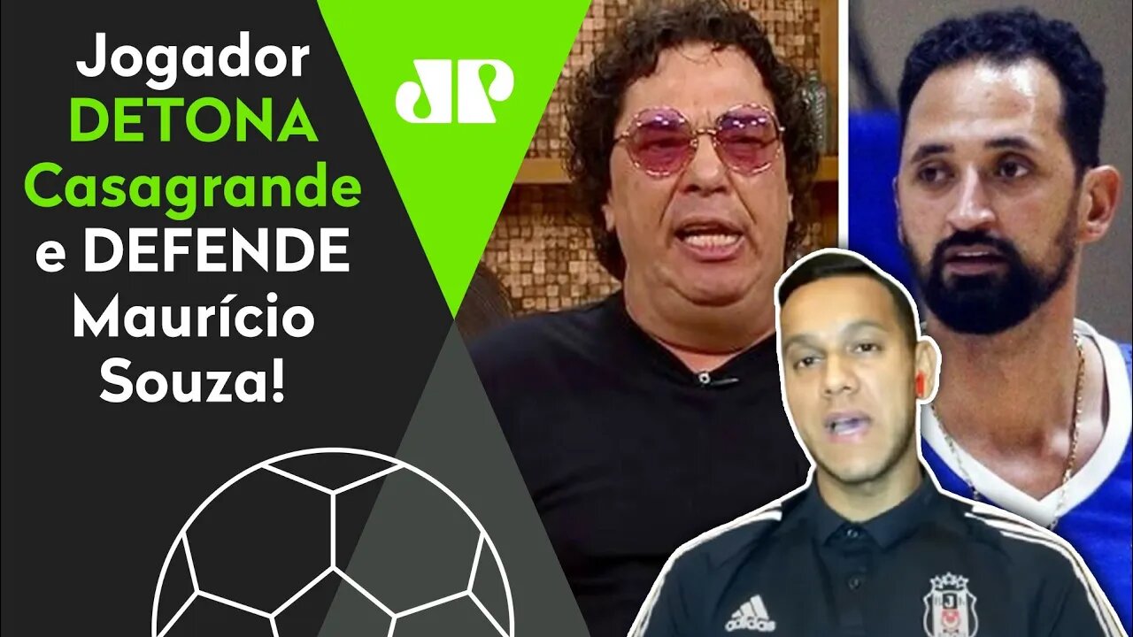 "Se te chamam de CHEIRADOR, você..." Jogador DETONA Casagrande e DEFENDE Maurício Souza em POLÊMICA!