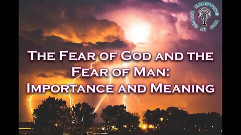 The Fear of God and the Fear of Man: Importance and Meaning