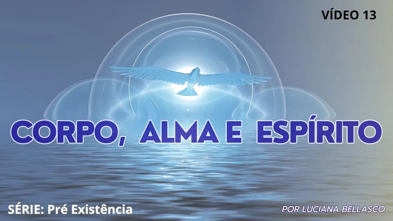 Somos Corpo/Alma/Espírito.