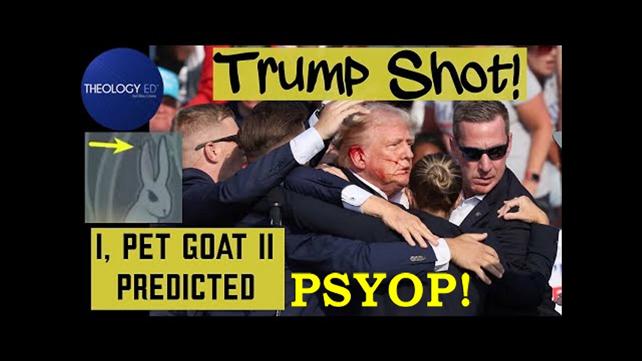 I, Pet Goat II Explained (Pt. 62) Psyop Trump Shot in Ear July 2024 Confirmation of Plan!