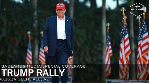 Badlands Media Special Coverage - Trump Rally in Glendale, AZ - 7:30pm ET