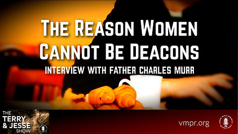 15 Jul 24, The Terry & Jesse Show: The Reason Women Cannot Be Deacons