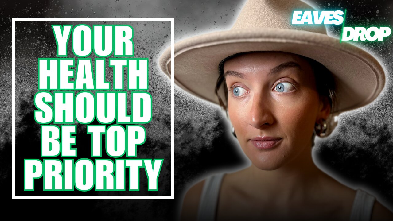 Health Is Our #1 Priority And It Should Be Your's Too - Eavesdrop Podcast Clip