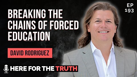 Episode 193 - David Rodriguez | Breaking the Chains of Forced Education