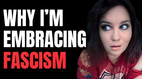 Why I'm embracing FASCISM