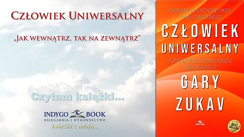 Odc. 48 - CZŁOWIEK UNIWERSALNY - Jak wewnątrz tak na Zewnątrz - GARY ZUKAV