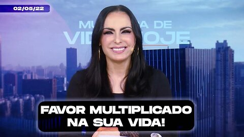Favor multiplicado na sua vida! || Mudança de Vida Hoje