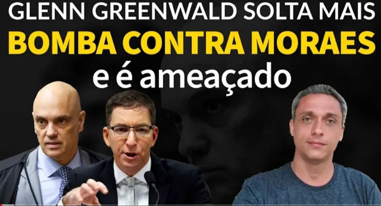 💣 Glenn Grenwald drops more bombshells against Moraes. Journalist says he was threatened by Moraes
