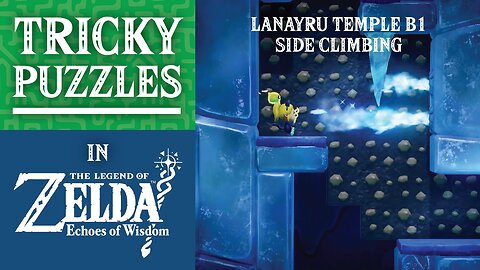Tricky Puzzles | Lanayru Temple B1 Side Climbing | The Legend of Zelda: Echoes of Wisdom