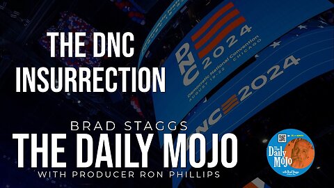 The DNC Insurrection! - The Daily Mojo 082024