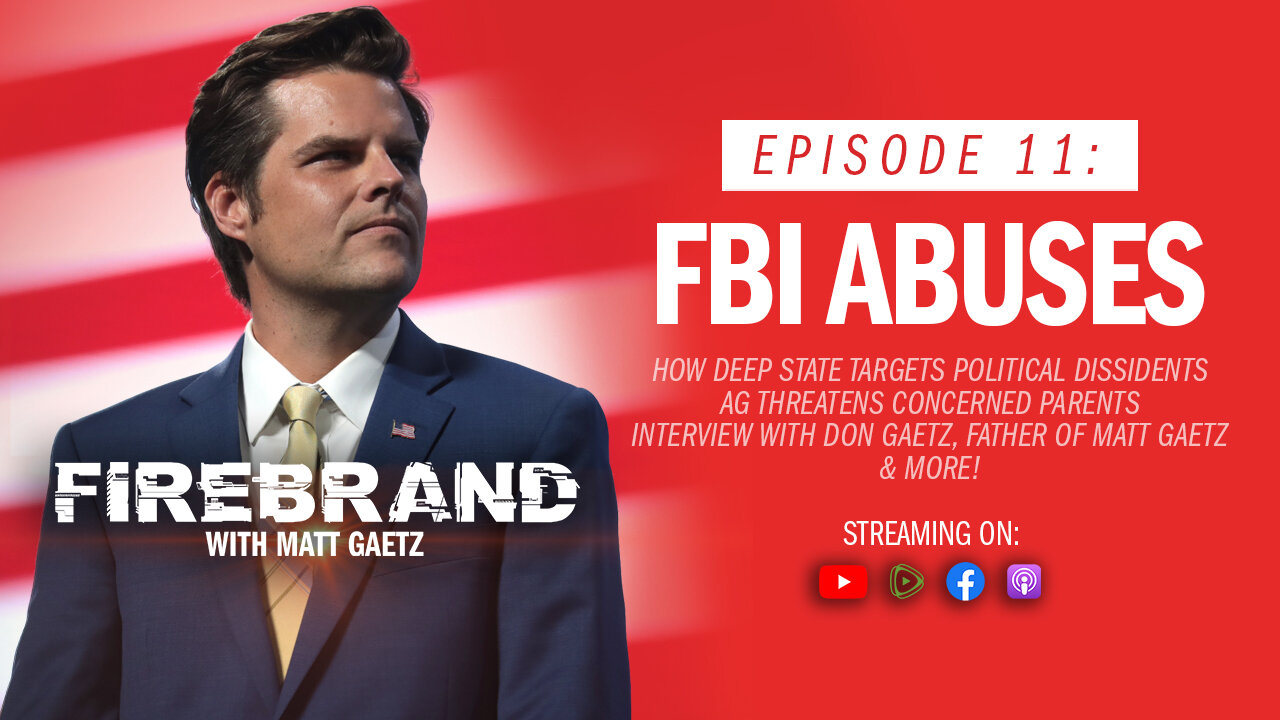 Episode 11: FBI Abuses (feat. Don Gaetz) – Firebrand with Matt Gaetz