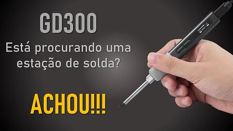GVDA GD300 uma estação de solda acima da média