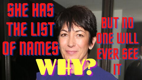 NO ONE IS ASKING FOR THE LIST OF NAMES FROM GHISLANE MAXWELL TRIAL