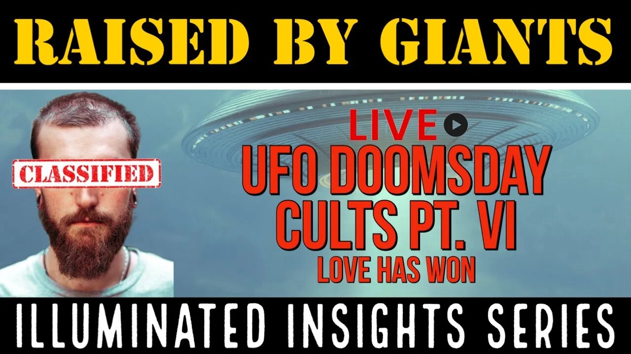 Illuminated Insights - UFO Doomsday Cults Pt. 6 - Love Has Won